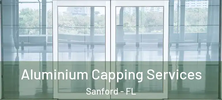  Aluminium Capping Services Sanford - FL