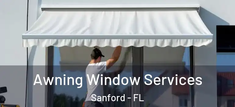 Awning Window Services Sanford - FL