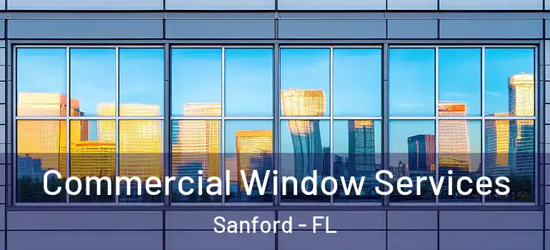  Commercial Window Services Sanford - FL