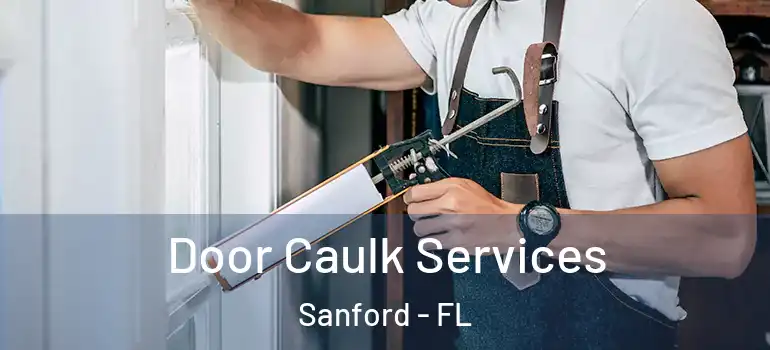  Door Caulk Services Sanford - FL