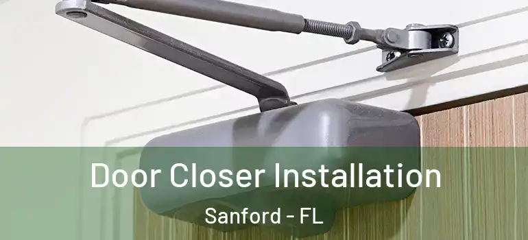  Door Closer Installation Sanford - FL