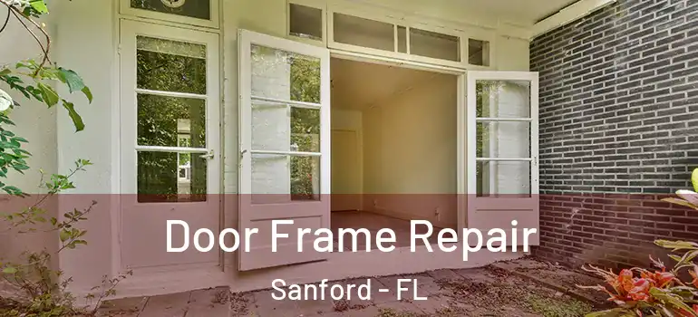  Door Frame Repair Sanford - FL