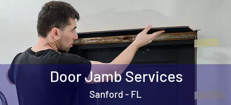  Door Jamb Services Sanford - FL