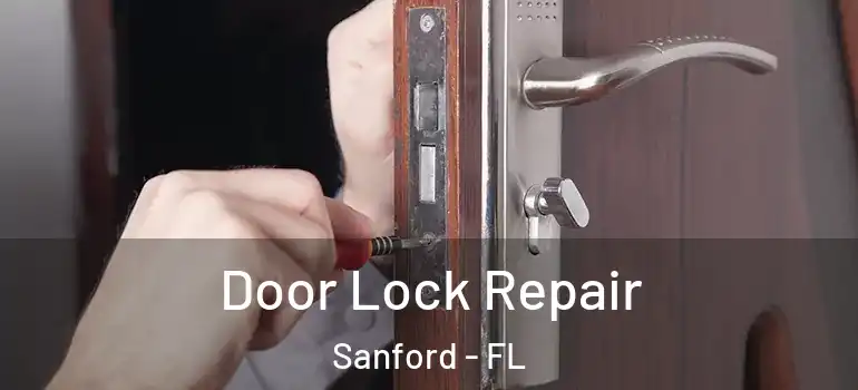  Door Lock Repair Sanford - FL