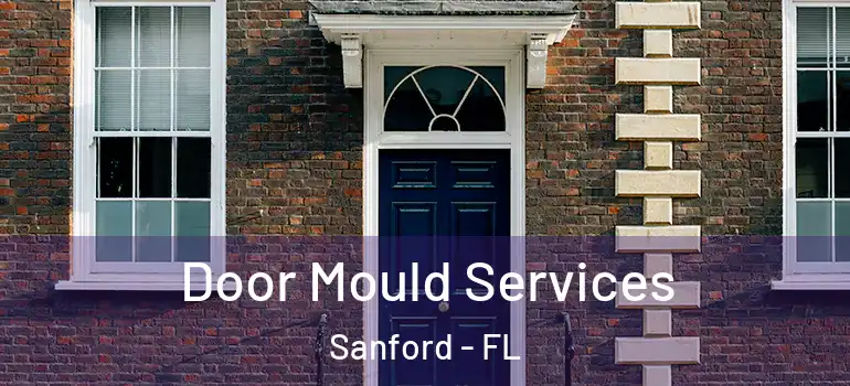  Door Mould Services Sanford - FL