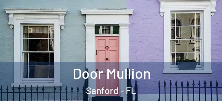  Door Mullion Sanford - FL