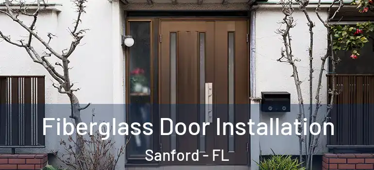  Fiberglass Door Installation Sanford - FL