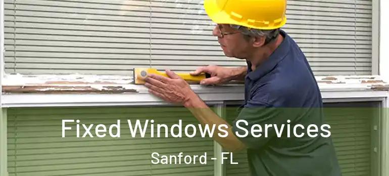  Fixed Windows Services Sanford - FL