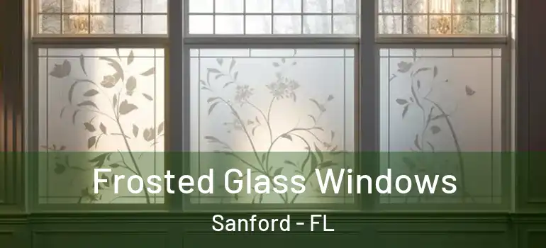  Frosted Glass Windows Sanford - FL