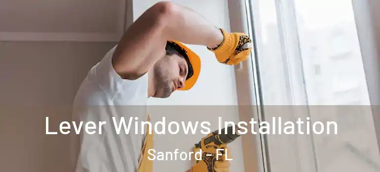  Lever Windows Installation Sanford - FL