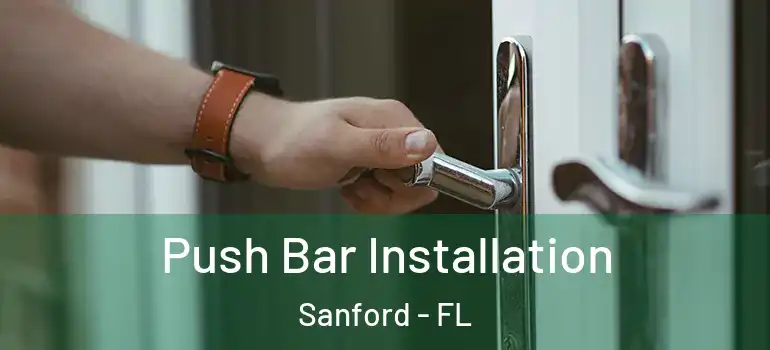  Push Bar Installation Sanford - FL