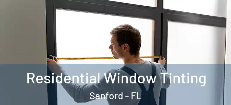  Residential Window Tinting Sanford - FL