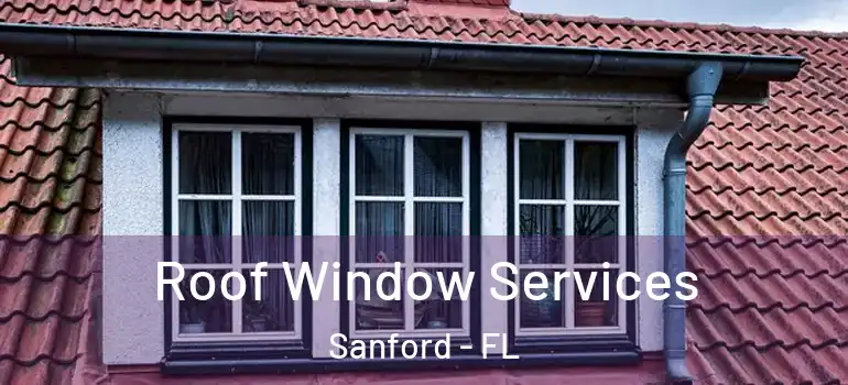  Roof Window Services Sanford - FL