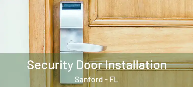  Security Door Installation Sanford - FL