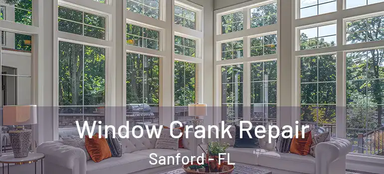  Window Crank Repair Sanford - FL