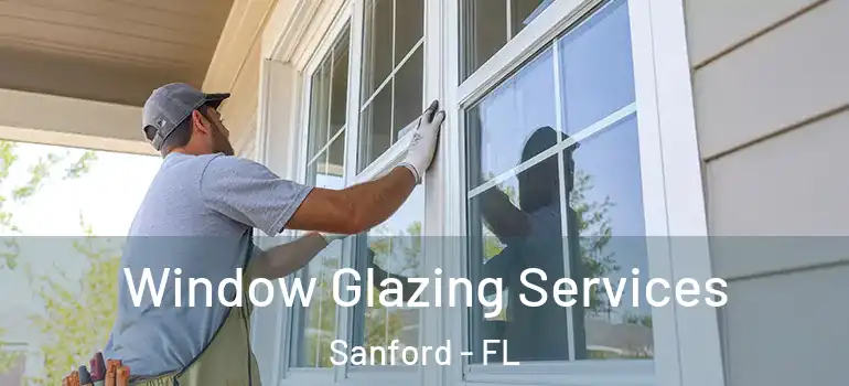 Window Glazing Services Sanford - FL