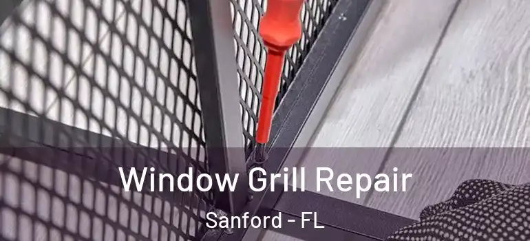  Window Grill Repair Sanford - FL