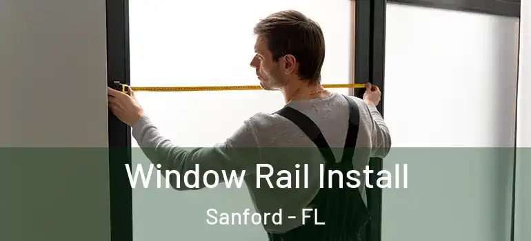  Window Rail Install Sanford - FL