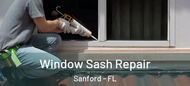  Window Sash Repair Sanford - FL
